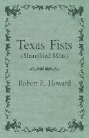 Texas Fists (Shanghied Mitts) Howard Robert E.