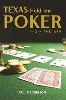 Texas Hold 'Em Poker: Begin and Win Mendelson Paul