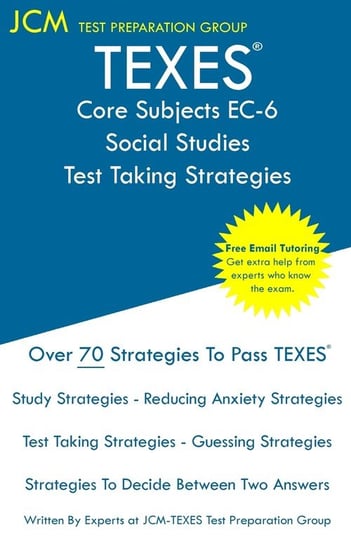TEXES Core Subjects EC-6 Social Studies - Test Taking Strategies Test Preparation Group JCM-TEXES