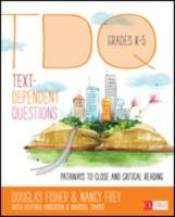 Text-Dependent Questions, Grades K-5 Nancy Frey Douglas Fisher&