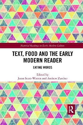 Text, Food and the Early Modern Reader: Eating Words Jason Scott-Warren