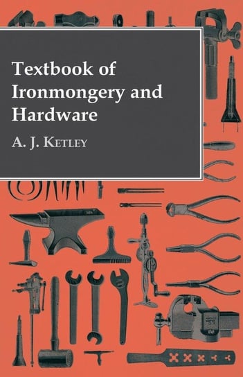 Textbook of Ironmongery and Hardware Ketley A. J.