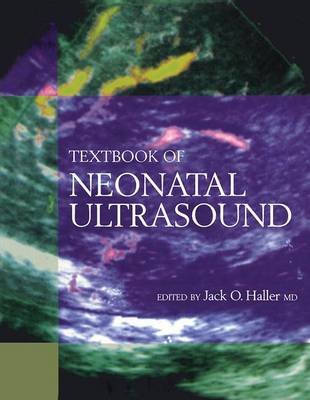 Textbook of Neonatal Ultrasound J. O. Haller