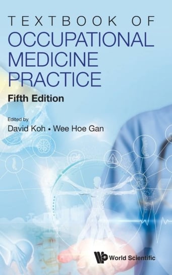 Textbook Of Occupational Medicine Practice (Fifth Edition) Opracowanie zbiorowe