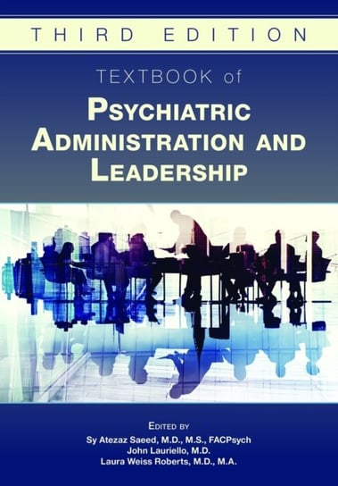Textbook of Psychiatric Administration and Leadership Opracowanie zbiorowe