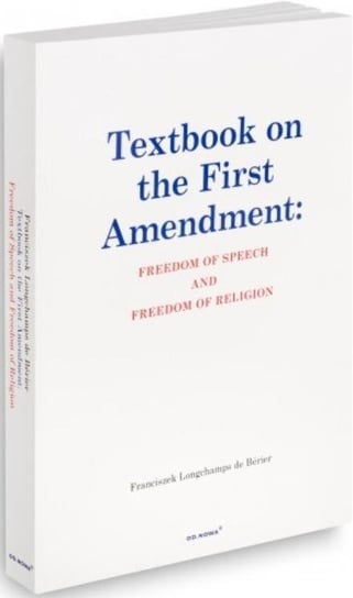 Textbook on the First Amendment: Freedom of... Wydawnictwo Od.Nowa Sp. z o.o.