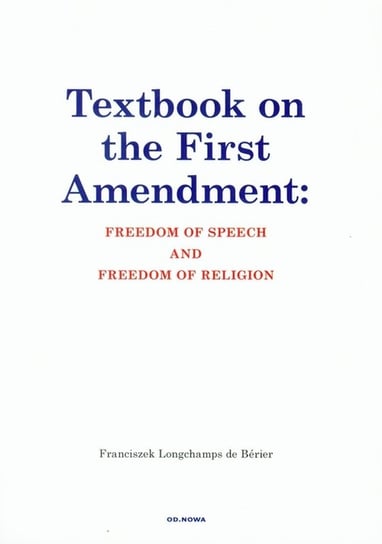 Textbook on the First Amendment: Freedom of speech and freedom of religion Opracowanie zbiorowe