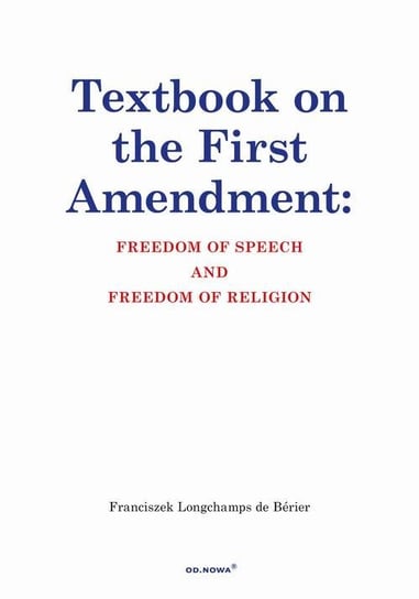 Textbook on the First Amendment: Freedom of speech and freedom of religion Longchamps de Berier Franciszek