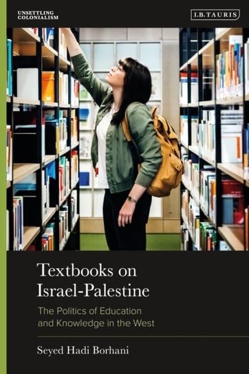 Textbooks on Israel-Palestine. The Politics of Education and Knowledge in the West Opracowanie zbiorowe