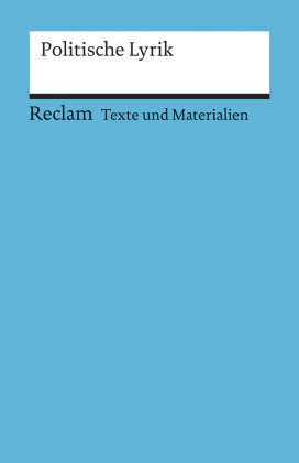 Texte und Materialien für den Unterricht. Politische Lyrik Reclam Philipp Jun., Reclam Philipp