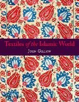 Textiles of the Islamic World Gillow John