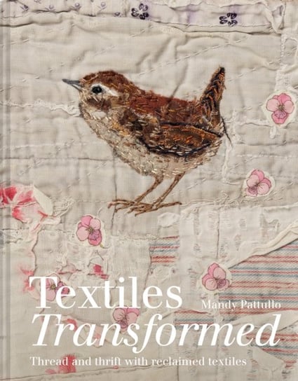 Textiles Transformed. Thread and thrift with reclaimed textiles Mandy Pattullo