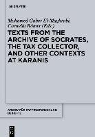 Texts from the "Archive" of Socrates, the Tax Collector, and Other Contexts at Karanis Gruyter Walter Gmbh, Gruyter