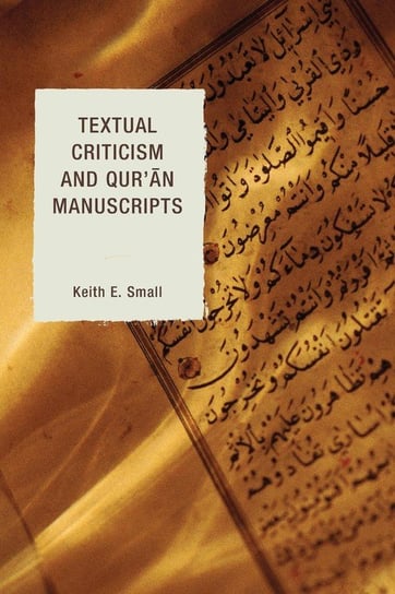 Textual Criticism and Qur'an Manuscripts Small Keith E.