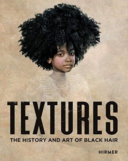 Textures: The History and Art of Black Hair Opracowanie zbiorowe