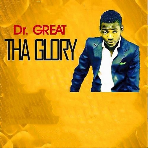 Tha Glory Dr Great