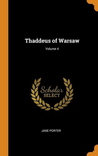 Thaddeus of Warsaw; Volume 4 Porter Jane