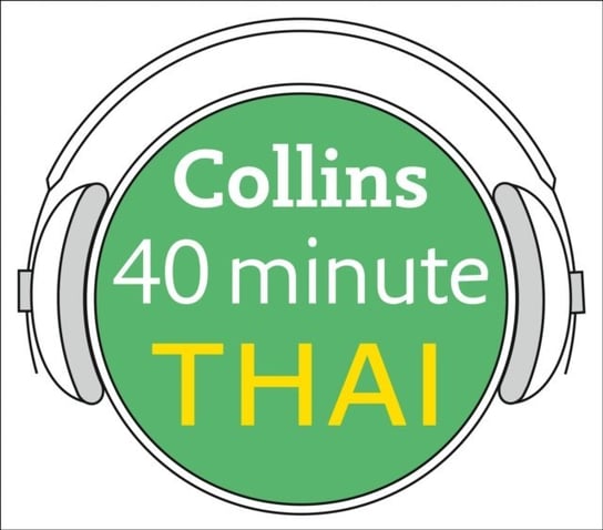 Thai in 40 Minutes: Learn to speak Thai in minutes with Collins Opracowanie zbiorowe