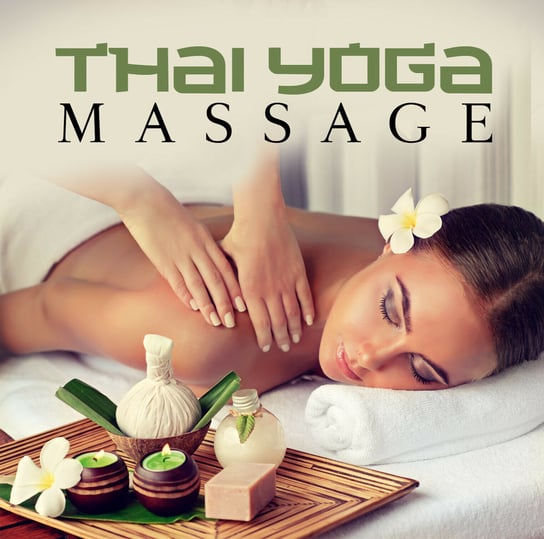 Thai Yoga Massage: Relaxation Sounds Various Artists
