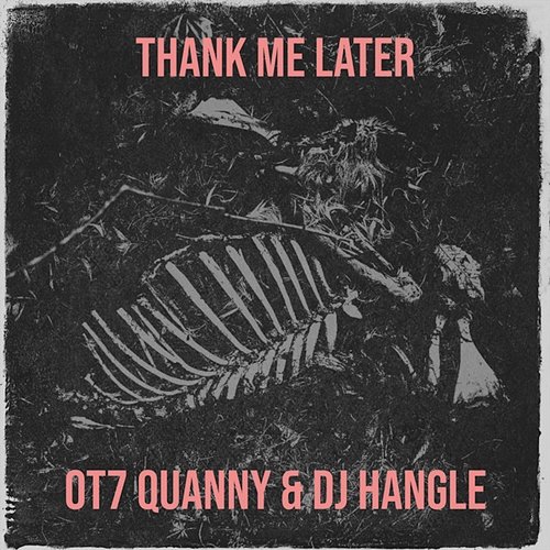 Thank Me Later OT7 Quanny & DJ Hangle