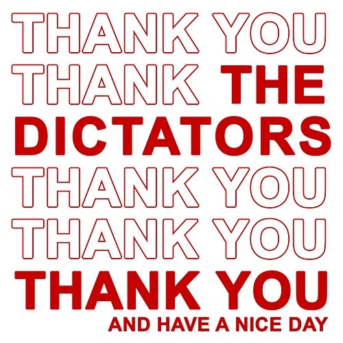 Thank You And Have A Nice Day The Dictators