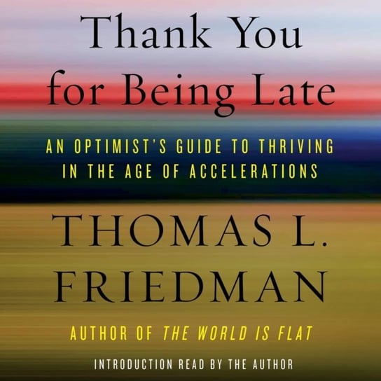 Thank You for Being Late Friedman Thomas L.