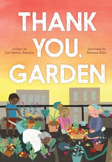 Thank You, Garden Liz Garton Scanlon
