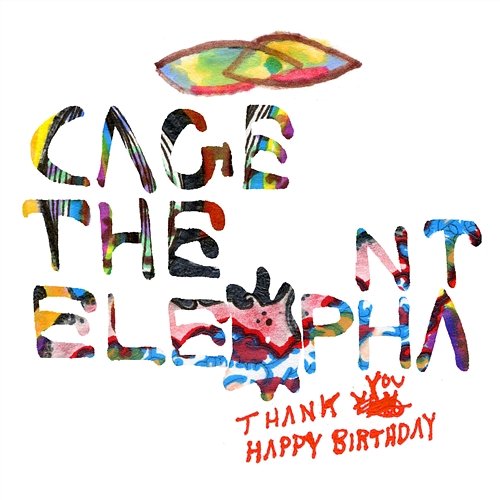 Thank You Happy Birthday Cage The Elephant