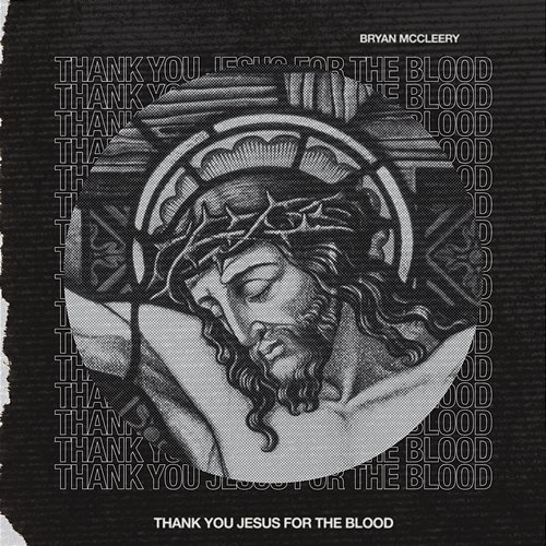 Thank You Jesus For The Blood Bryan McCleery