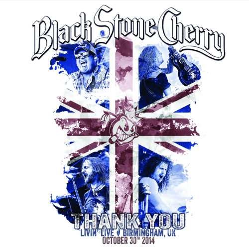 Thank You: Livin' Live Birmingham, UK Black Stone Cherry