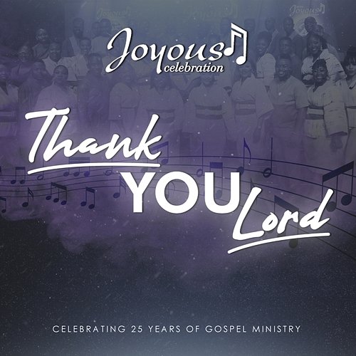 Thank You Lord (Celebrating 25 Years Of Gospel Ministry) Joyous Celebration