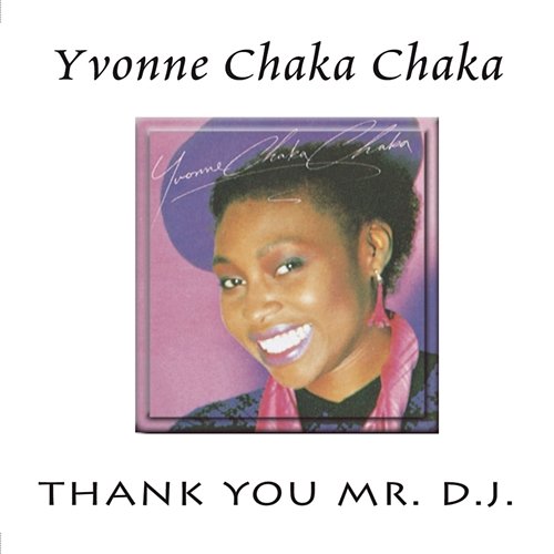 Thank You Mr. D.J Yvonne Chaka Chaka