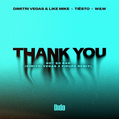 Thank You (Not So Bad) Dimitri Vegas & Like Mike, Dido