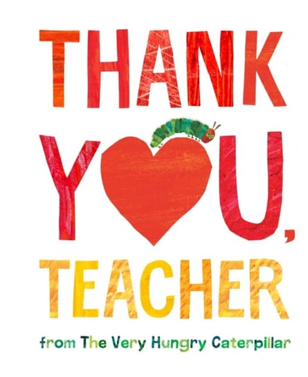 Thank You, Teacher from The Very Hungry Caterpillar Carle Eric