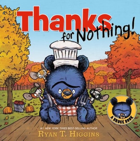 Thanks For Nothing (a Little Bruce Book) Ryan T. Higgins