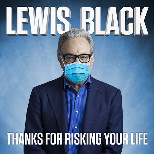 Thanks for Risking Your Life Lewis Black