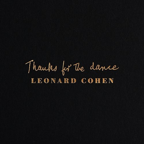Thanks for the Dance Leonard Cohen