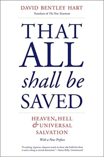 That All Shall Be Saved: Heaven, Hell, and Universal Salvation Hart David Bentley