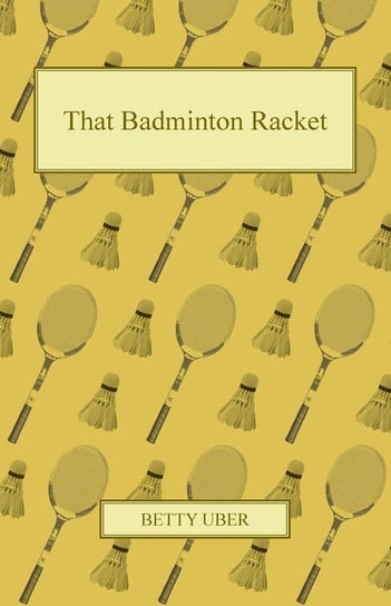 That Badminton Racket Uber Betty