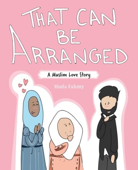 That Can Be Arranged: A Muslim Love Story Huda Fahmy