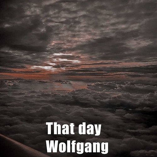 That Day Wolfgang