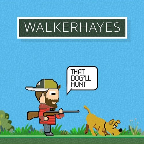That Dog'll Hunt Walker Hayes