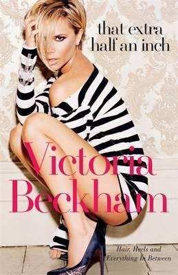That Extra Half an Inch Beckham Victoria