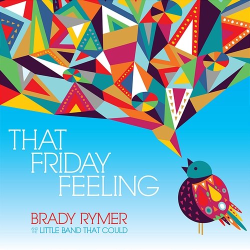 That Friday Feeling Brady Rymer and The Little Band That Could
