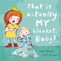 That Is Actually MY Blanket, Baby! Morgan Angie