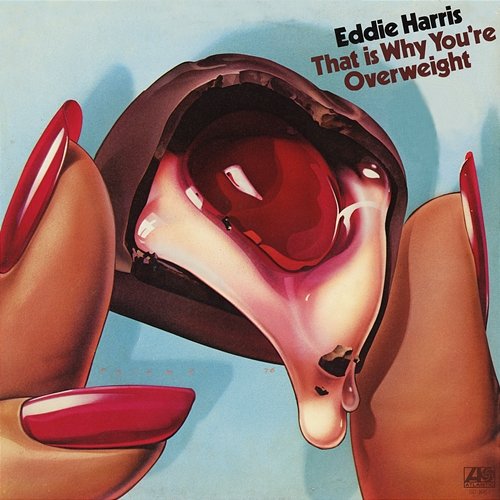 That Is Why You're Overweight Eddie Harris