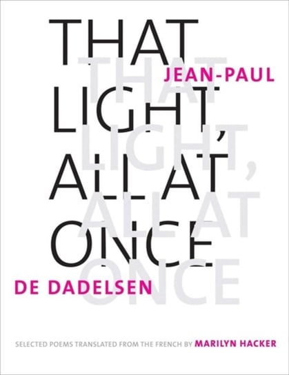 That Light, All at Once: Selected Poems Jean-Paul de Dadelsen
