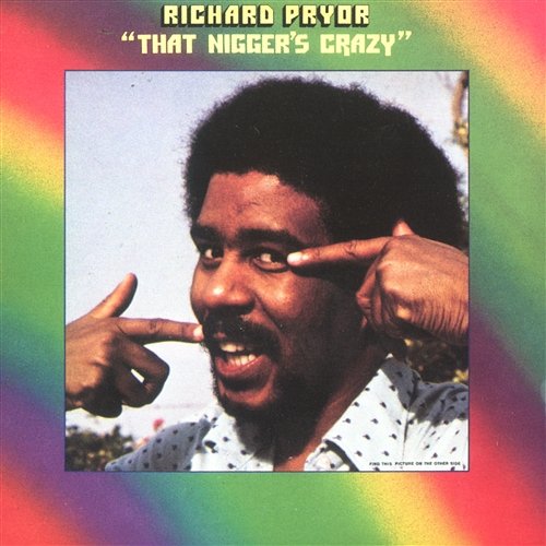 That Nigger's Crazy Richard Pryor