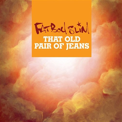 That Old Pair of Jeans Fatboy Slim