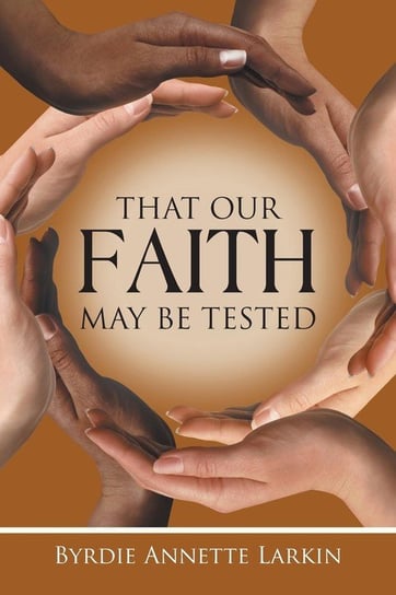 That Our Faith May Be Tested Larkin Byrdie Annette